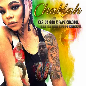 Chaklah by Kas Da God