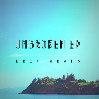 Unbroken - EP by Eric Arjes