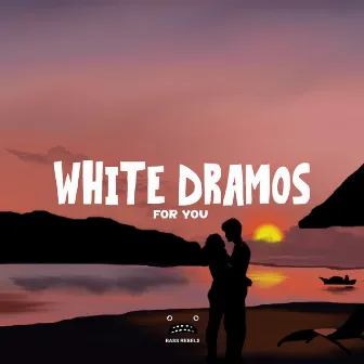 For You by White Dramos