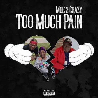 Too Much Pain by Moe 2 Crazy