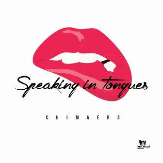 Speaking in Tongues by Chimaera