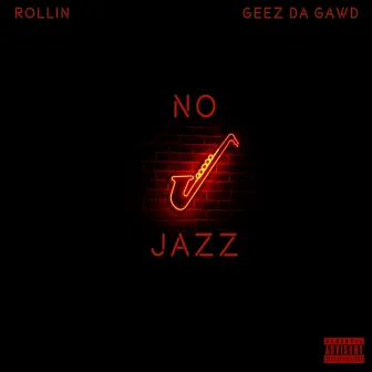 No Jazz by Geez Da Gawd