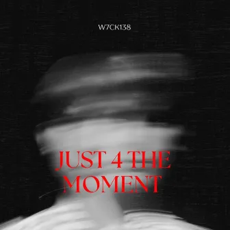 JUST 4 THE MOMENT by W7CK138