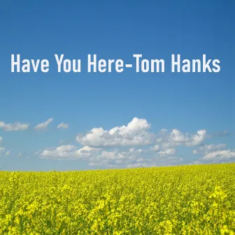 Have You Here by Tom Hanks