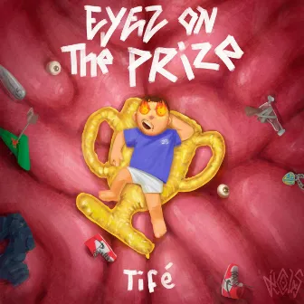 Eyez On The Prize by Tifé