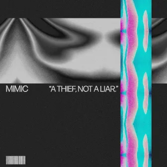 A Thief, Not A Liar. by MIMIC