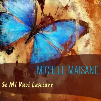 Michele: Se mi vuoi lasciare by Michele Maisano