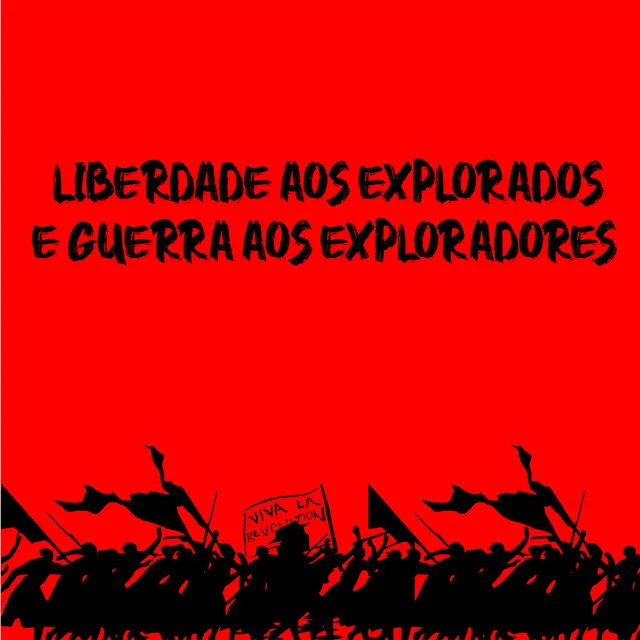 Liberdade aos Explorados e Guerra aos Exploradores