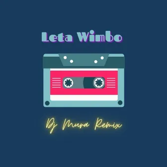 Leta Wimbo Amapiano by Dj Mura K.E