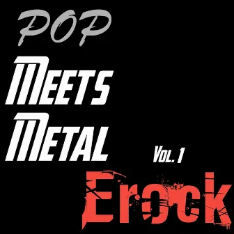 Pop Meets Metal Vol. 1 by ERock