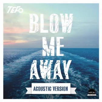 Blow Me Away (Acoustic Version) by TEFO