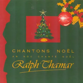 Chantons Noël / An nou chanté Noël, vol. 1 by Ralph Thamar