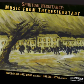 Spiritual Resistance: Music from Theresienstadt by Russell Ryan