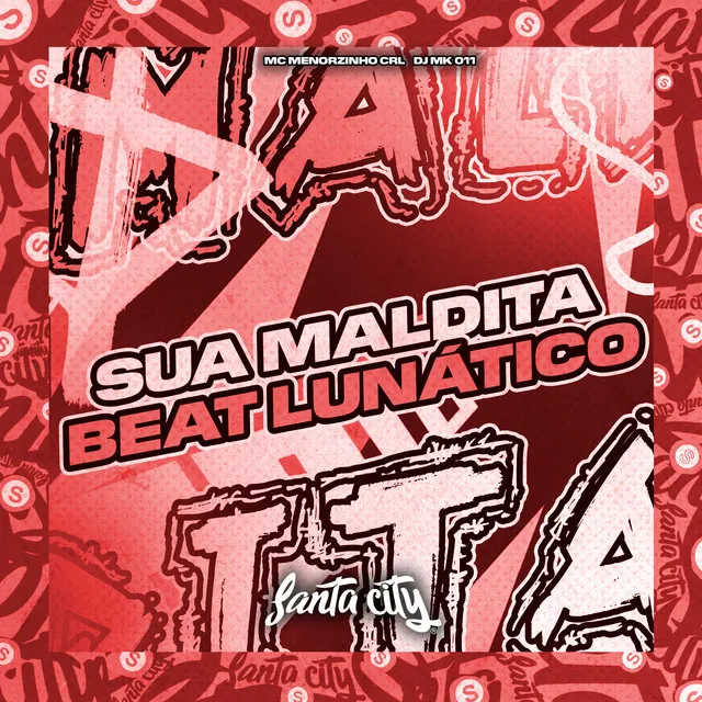 Sua Maldita, Beat Lunático