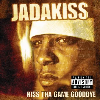 Kiss Tha Game Goodbye by Jadakiss