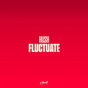 Fluctuate by Hush