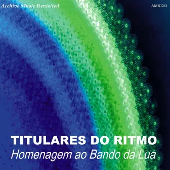 Homenagem ao Bando da Lua by Titulares Do Ritmo