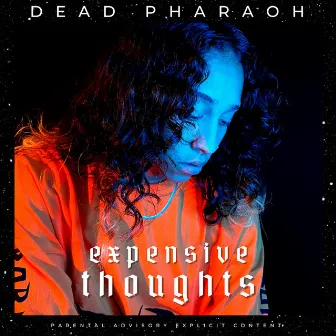 Expensive Thoughts by Dead Pharaoh