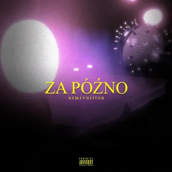 Za Późno by Urmi Vuitton