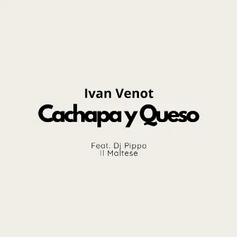 Cachapa Y Queso by Ivan Venot