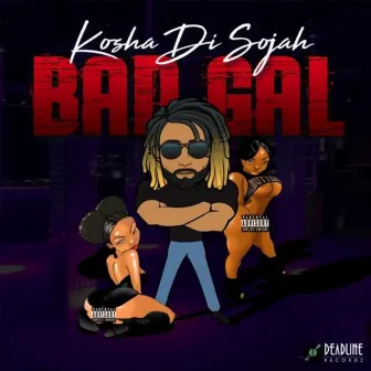 Bad Gal by Kosha Di Sojah