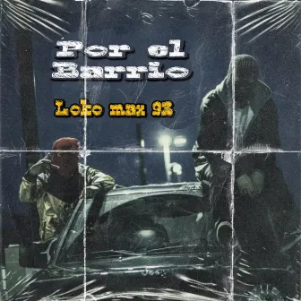 Por el Barrio by Loko Max 93