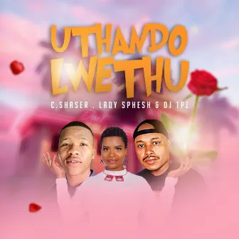 Uthando lwethu by C.chaser