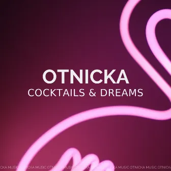 Cocktails & Dreams by Otnicka