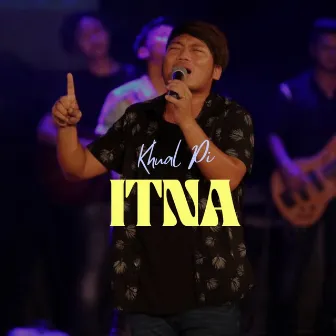 Itna by Khual Pi