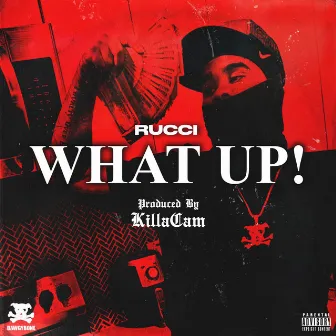 What Up! by Killa Cam