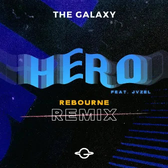 Hero (feat. JVZEL) (Rebourne Remix) by The Galaxy