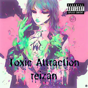 Toxic Attraction by Reizan