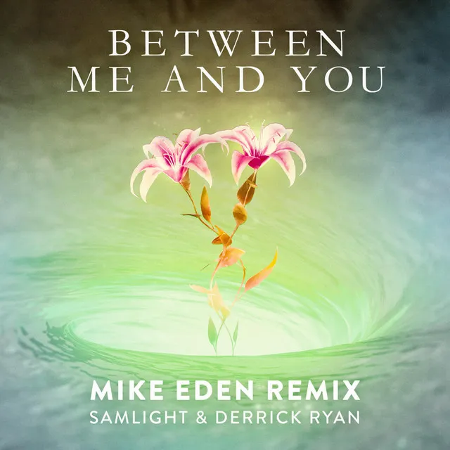 Between Me and You (Mike Eden Remix)