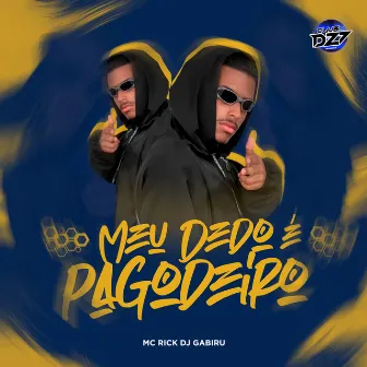 MEU DEDO É PAGODEIRO by Dj Gabiru