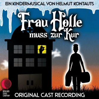 Frau Holle muss zur Kur (Original Cast Recording) by Berliner Stage Company