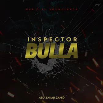 Inspector Bulla (Official Soundtrack) by Abu Bakar Zahid