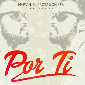 Por Ti by Marvin El Protagonista