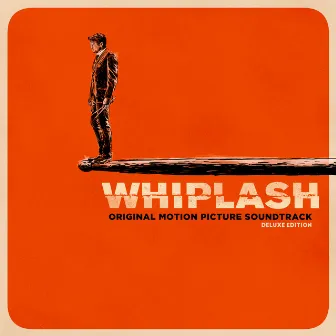 Whiplash (Original Motion Picture Soundtrack) [Deluxe Edition] by Justin Hurwitz