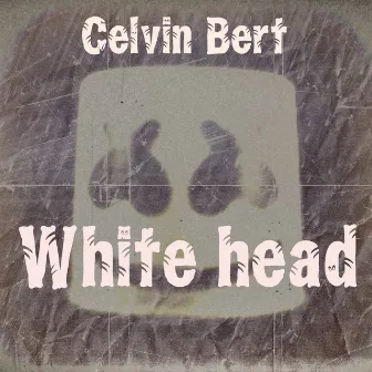 White Head by Celvin Bert