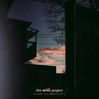 Where the Wind Shifts by The Will Project