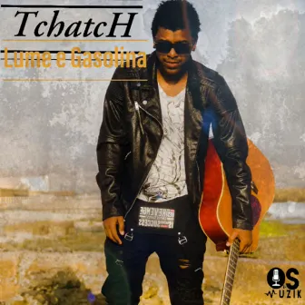 Lume e Gasolina by Tchatch fg