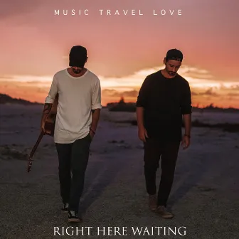 Right Here Waiting by Music Travel Love