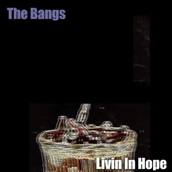 Livin' In Hope by The Bangs