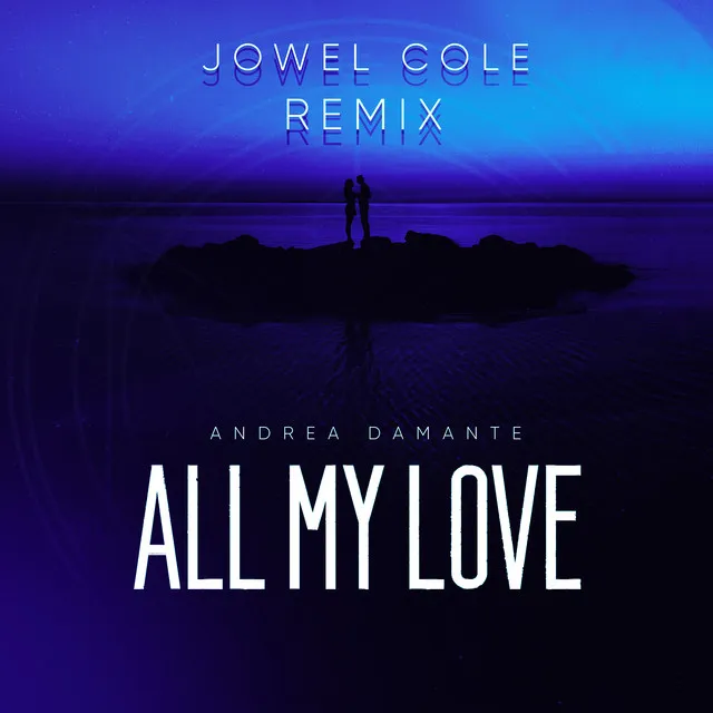 All My Love - Jowel Cole Remix