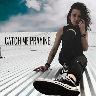 Catch Me Praying by Mariarose