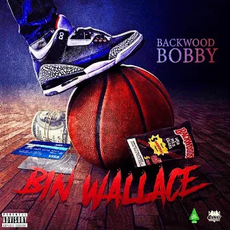 Bin Wallace by Backwood Bobby