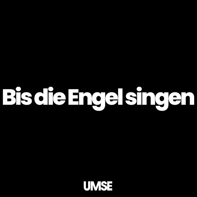 Bis die Engel singen