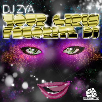 Your Girls Favorite DJ by DJ Zya