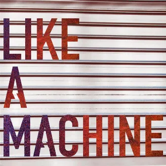 Like a Machine by Freaky Age