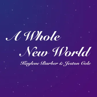 A Whole New World by Kaylene Barber